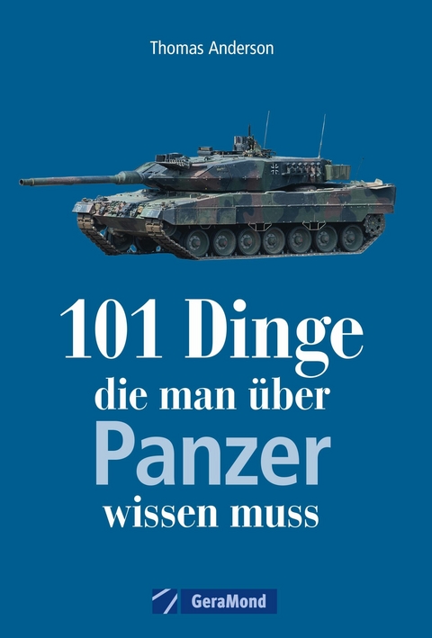 101 Dinge, die man &uuml;ber Panzer wissen muss - Thomas Anderson