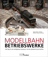 Modellbahn-Betriebswerke - Markus Tiedtke, Dirk Rohde, Michael U. Kratzsch-Leichsenring