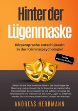 Hinter der Lügenmaske: Körpersprache entschlüsseln in der Kriminalpsychologie! - Andreas Herrmann
