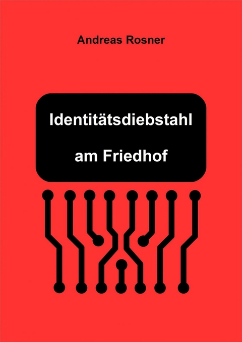 Identit&auml;tsdiebstahl am Friedhof - Andreas Rosner