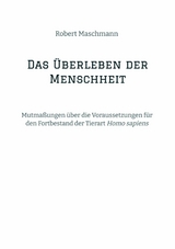 Das &Uuml;berleben der Menschheit -  Robert Maschmann