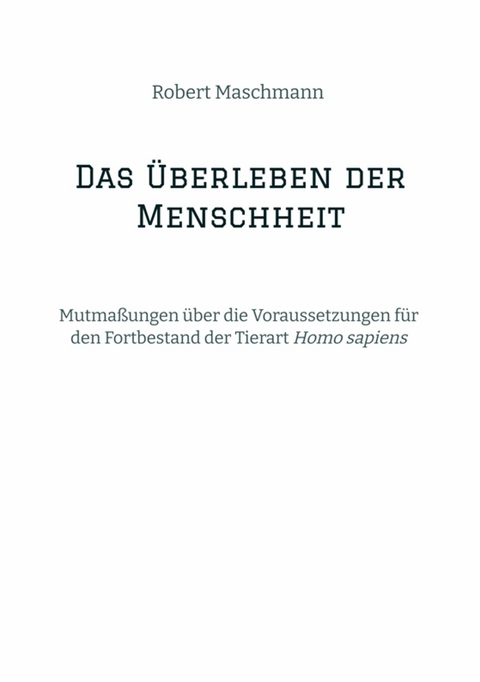 Das &Uuml;berleben der Menschheit -  Robert Maschmann