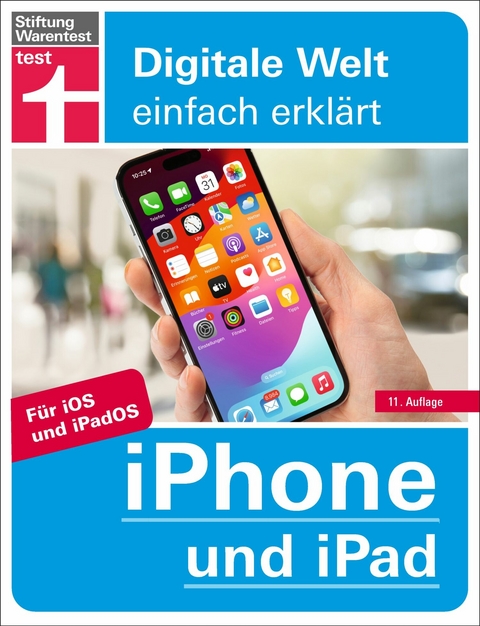 iPhone und iPad - Alle Einstellungen & Funktionen - Mit Schritt-f&uuml;r-Schritt-Anleitungen f&uuml;r alle Innovationen und Tricks - Uwe Albrecht