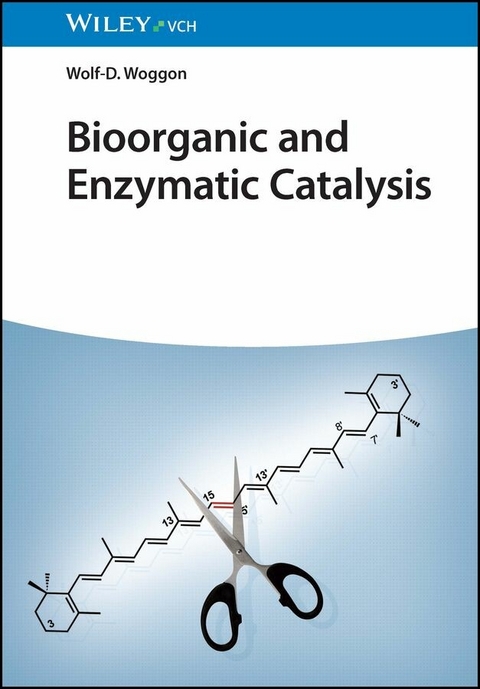 Bioorganic and Enzymatic Catalysis - Wolf-D. Woggon