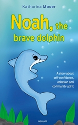 Noah the brave dolphin - Katharina Moser