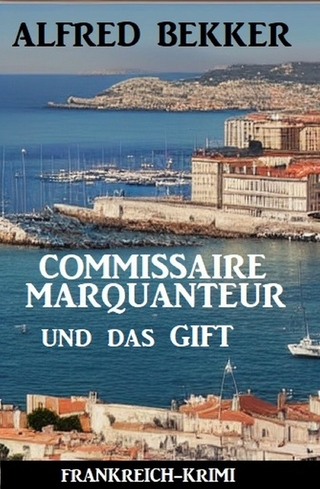 Commissaire Marquanteur und das Gift: Frankreich Krimi