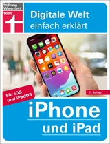 iPhone und iPad - Alle Einstellungen & Funktionen - Mit Schritt-f&uuml;r-Schritt-Anleitungen f&uuml;r alle Innovationen und Tricks - Uwe Albrecht