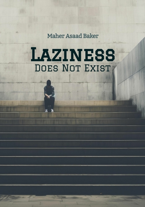Laziness Does Not Exist -  Maher Asaad Baker