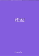 ESSENZEN VIII ---  Dichterische Texte von Michael Stoll, die ausgehend vom Konkreten,  ge&ouml;ffnete Wege hin zu einer wahren Gelassenheit  aufzeigen -  Michael Stoll