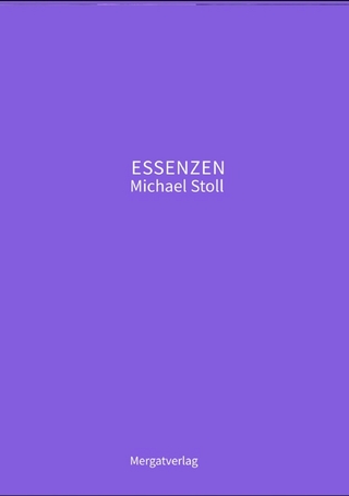 ESSENZEN VIII ---  Dichterische Texte von Michael Stoll, die ausgehend vom Konkreten,  geöffnete Wege hin zu einer wahren Gelassenheit  aufzeigen