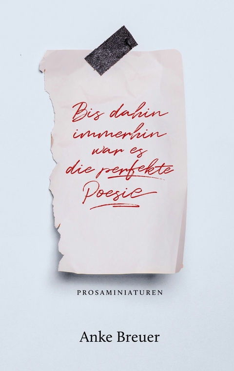 Bis dahin immerhin war es die perfekte Poesie - Anke Breuer
