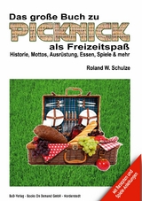 Das gro&szlig;e Buch zu Picknick als Freizeitspa&szlig; - Roland W. Schulze