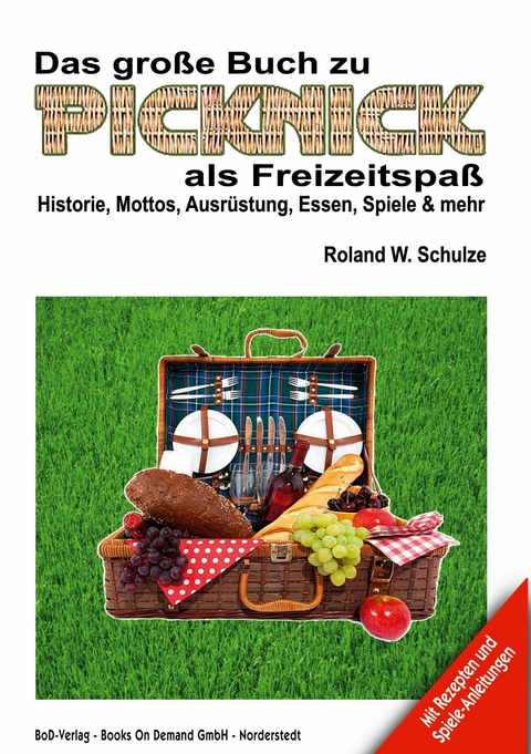 Das gro&szlig;e Buch zu Picknick als Freizeitspa&szlig; - Roland W. Schulze