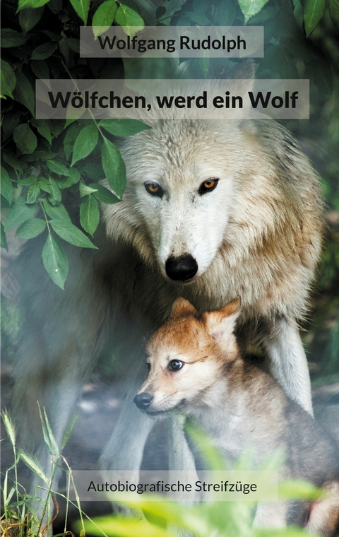 W&ouml;lfchen, werd ein Wolf -  Wolfgang Rudolph