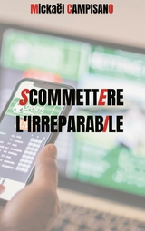 Commettre l'irr&eacute;parable - Micka&euml;l Campisano