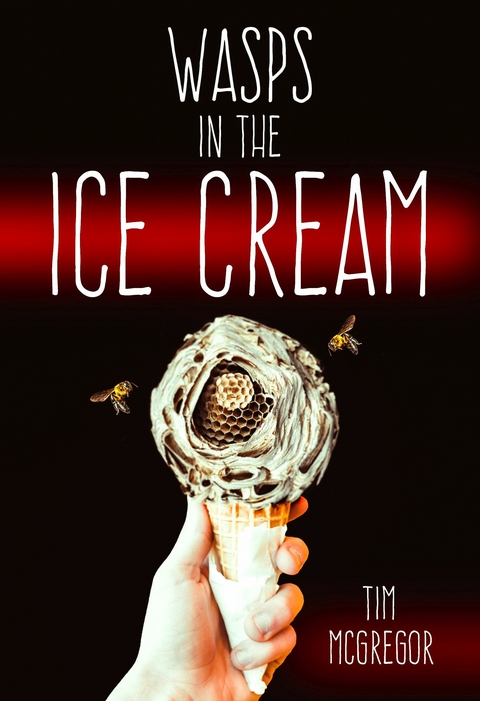 Wasps in the Ice Cream -  Tim McGregor
