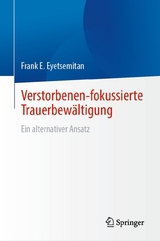 Verstorbenen-fokussierte Trauerbew&auml;ltigung - Frank E. Eyetsemitan