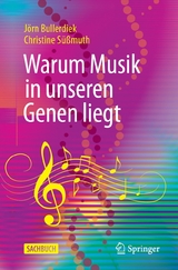 Warum Musik in unseren Genen liegt -  Jörn Bullerdiek,  Christine Süßmuth