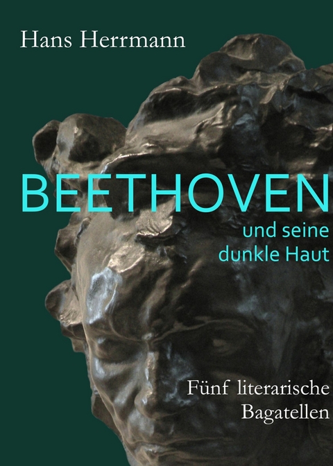 Beethoven und seine dunkle Haut - Hans Herrmann