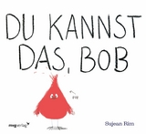 Du kannst das, Bob -  Sujean Rim