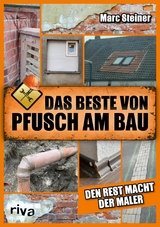Das Beste von Pfusch am Bau -  Marc Steiner
