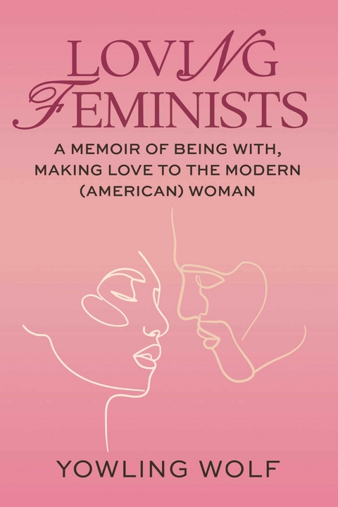 Loving Feminists -  Yowling Wolf