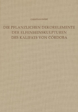 Die Dekorelemente der Elfenbeinskulpturen des Kalifats von C&oacute;rdoba (Mitte 10. bis Anfang 11. Jahrhundert) - Christian Ewert (&dagger;)
