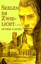 Seelen im Zwielicht: Historischer Roman - 2. Band - Astrid Gavini
