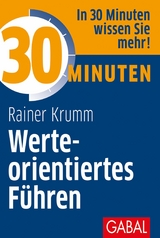 30 Minuten Werteorientiertes F&uuml;hren -  Rainer Krumm