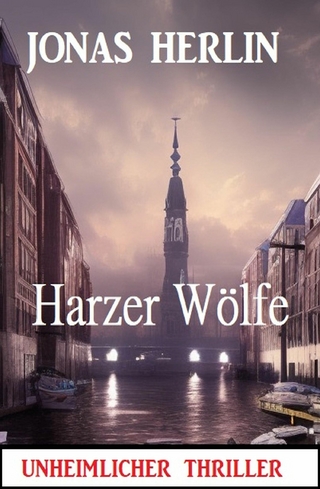 Harzer Wölfe: Unheimlicher Thriller