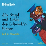 Jim Knopf: Jim Knopf und Lukas der Lokomotivf&uuml;hrer - Teil 2: Mandala - Michael Ende