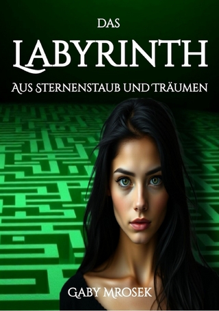 Das Labyrinth aus Sternenstaub und Träumen