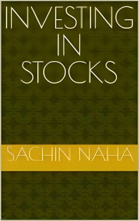 Investing In Stocks - Sachin Naha