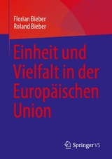 Einheit und Vielfalt in der Europ&auml;ischen Union - Florian Bieber, Roland Bieber