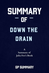 Summary of Down the Drain by Julia Fox - GP SUMMARY