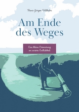 Am Ende des Weges -  Hans-J&uuml;rgen Wilhelm