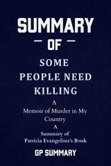Summary of Some People Need Killing by Patricia Evangelista:A Memoir of Murder in My Country - GP SUMMARY