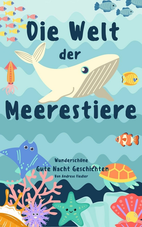 Die Welt der Meerestiere - Andreas Fiedler
