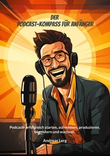 Der Podcast-Kompass f&uuml;r Anf&auml;nger - Andreas Lerg