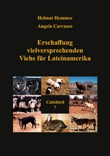 Erschaffung vielversprechenden Viehs f&uuml;r Lateinamerika - Helmut Hemmer, Angela Carrasco