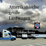 Amerikanische gro&szlig;e Lastwagen - Cristina Berna, Eric Thomsen