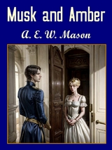 Musk and Amber -  A.E.W Mason
