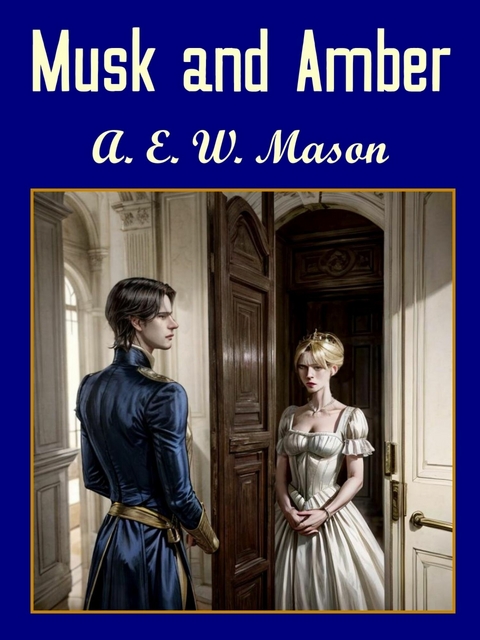 Musk and Amber -  A.E.W Mason