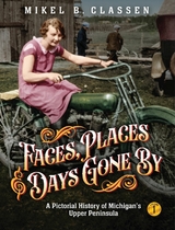 Faces, Places, and Days Gone By - Volume 1 - Mikel B. Classen