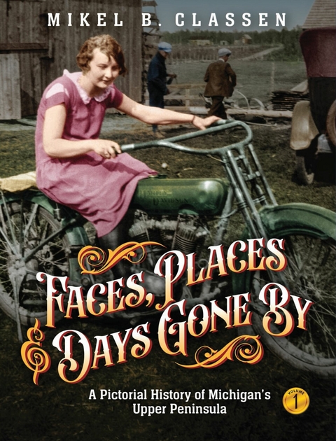 Faces, Places, and Days Gone By - Volume 1 - Mikel B. Classen
