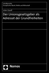 Der Unionsgesetzgeber als Adressat der Grundfreiheiten - Julien Zazoff