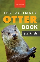 Otters: The Ultimate Otter Book for Kids -  Jenny Kellett