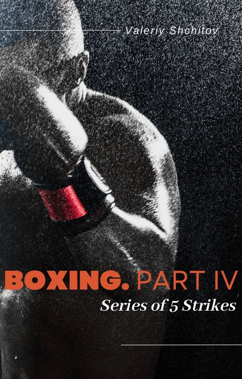 Boxing. Part IV -  Valeriy Shchitov