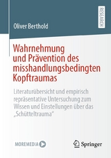 Wahrnehmung und Pr&auml;vention des misshandlungsbedingten Kopftraumas - Oliver Berthold