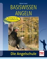 Basiswissen Angeln - Rainer Lauer